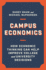 Campus Economics: How Economic Thinking Can Help Improve College and University Decisions
