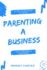 Parenting a Business: If You Can Raise a Child You Can Run a Business