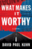 What Makes It Worthy: a Novel