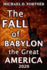 The Fall of Babylon the Great America: Revised and Expanded