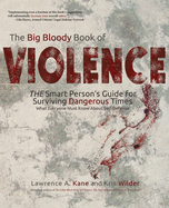 big bloody book of violence the smart persons guide for surviving dangerous