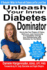 Unleash Your Inner Diabetes Dominator: How to Use Your Powers of Choice, Self-Love, and Community to Completely Change Your Relationship With Diabetes