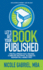 Le's Get Your Book Published: a Practical Approach to Self-Publishing, Aligning With Your Purpose, Releasing Fear, Maximizing Time, & Making a Profit