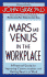 Mars and Venus in the Workplace: a Practical Guide for Improving Communication and Getting Results at Work
