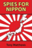 Spies for Nippon: Japanese Espionage Against the West, 1939-1945