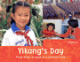 Yikangs Day: From Dawn to Dusk in a Chinese City: From Dawn to Dusk in a Chinese Town (a Childs Day)