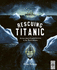 Rescuing Titanic: A true story of quiet bravery in the North Atlantic