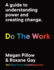 Do the Work: A Guide to Understanding Power and Creating Change.
