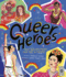 Queer Heroes: Meet 52 Lgbtq Heroes From Past & Present!