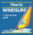 How to Windsurf: a Step-By-Step Guide (How to Play)