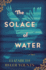 The Solace of Water: a Novel