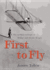 First to Fly: the Unlikely Triumph of Wilbur and Orville Wright