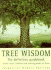 Tree Wisdom: The Definitive Guidebook to the Myth, Folklore and Healing Power of Trees