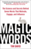 Magic Words: the Science and Secrets Behind Seven Words That Motivate, Engage, and Influence