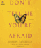 Don't Tell Me You're Afraid