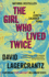 The Girl Who Lived Twice: a Lisbeth Salander Novel, Continuing Stieg Larsson's M