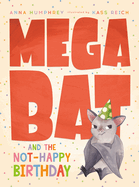 megabat and the not happy birthday