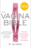 The Vagina Bible: the Vulva and the Vagina-Separating the Myth From the Medicine