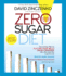 Zero Sugar Diet the 14day Plan to Flatten Your Belly, Crush Cravings, and Help Keep You Lean for Life