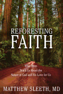 reforesting faith what trees teach us about the nature of god and his love