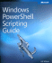 Windows Powershell Scripting Guide [With Cdrom]