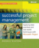 Successful Project Management: Applying Best Practices, Proven Methods, and Real-World Techniques With Microsoft Project