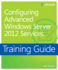 Configuring Advanced Windows Server 2012 Services Training Guide