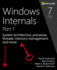 Windows Internals: System Architecture, Processes, Threads, Memory Management, and More, Part 1 (Developer Reference)