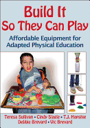 build it so they can play affordable equipment for adapted physical educati