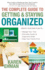 The Complete Guide to Getting and Staying Organized: Manage Your Time, Eliminate Clutter and Experience Order, Keep Your Family First