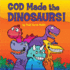 God Made the Dinosaurs!