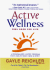 Active Wellness: a Personalized 10 Step Program for a Healthy Body Mind & Spirit