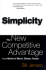 Simplicity: the New Competitive Advantage in a World of More Better Faster