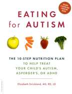 eating for autism the 10 step nutrition plan to help treat your childs auti