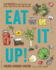 Eat It Up! : 150 Recipes to Use Every Bit and Enjoy Every Bite of the Food You Buy