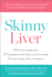 Skinny Liver: a Proven Program to Prevent and Reverse the New Silent Epidemic--Fatty Liver Disease