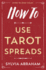 How to Use Tarot Spreads (How to Series, 9)