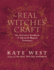 The Real Witches' Craft: the Definitive Handbook of Advanced Magical Techniques