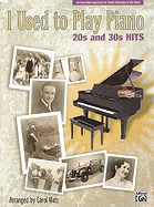 i used to play piano 20s and 30s hits an innovative approach for adults ret
