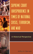 Supreme Court Jurisprudence in Times of National Crisis, Terrorism, and War: a Historical Perspective