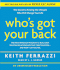 Who's Got Your Back: the Breakthrough Program to Build Deep, Trusting Relationships That Create Success--and Won't Let You Fail