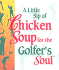 A Little Sip of Chicken Soup for the Golfer's Soul (Chicken Soup for the Soul)