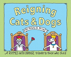 reigning cats and dogs a rhymes with orange tribute to those who shed