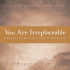 You Are Irreplaceable