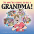 So You'Re Gonna Be a Grandma! : a for Better Or for Worse Book