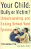 Your Child: Bully or Victim? : Understanding and Ending Schoolyard Tyranny