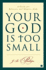 Your God is Too Small: a Guide for Believers and Skeptics Alike