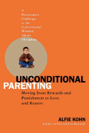 unconditional parenting moving from rewards and punishments to love and rea