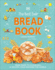 The Best Ever Bread Book: From Farm to Flour Mill, 20 Recipes From Around the World