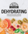 Dehydrating: Simple Techniques and Over 170 Recipes for Creating and Using Dehydrated Foods (the Self-Sufficient Kitchen)